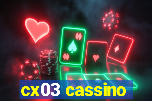 cx03 cassino