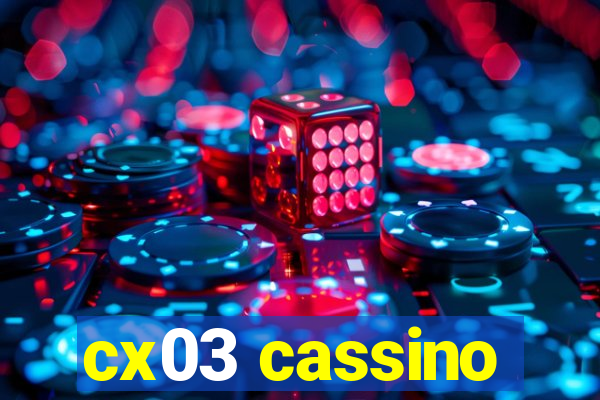 cx03 cassino