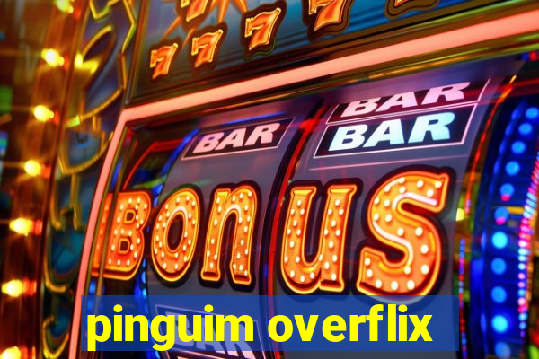 pinguim overflix