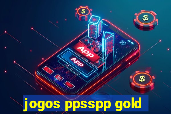 jogos ppsspp gold