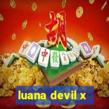 luana devil x