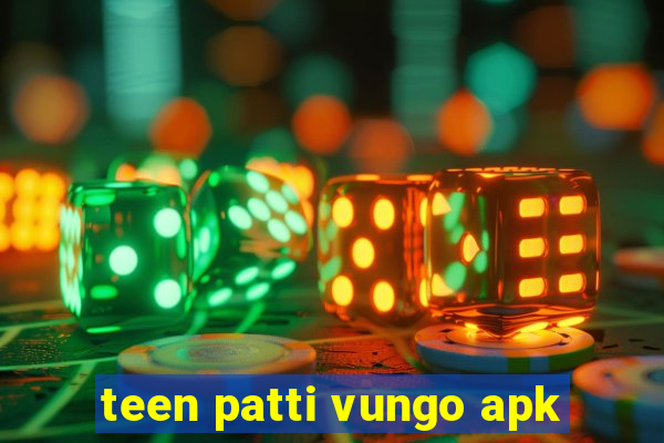 teen patti vungo apk