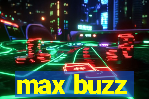 max buzz