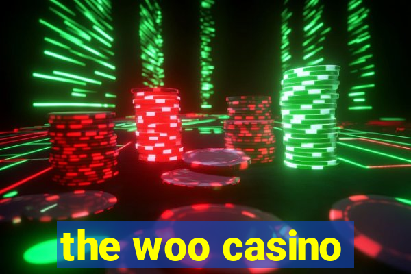 the woo casino