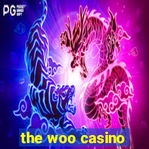 the woo casino