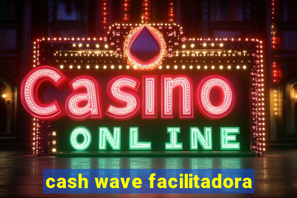 cash wave facilitadora