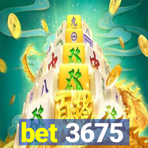 bet 3675