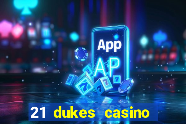 21 dukes casino bonus code