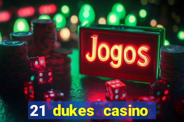 21 dukes casino bonus code