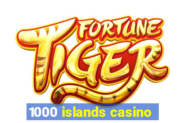 1000 islands casino