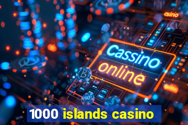 1000 islands casino