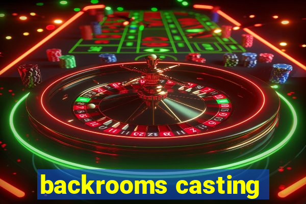 backrooms casting