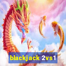 blackjack 2vs1