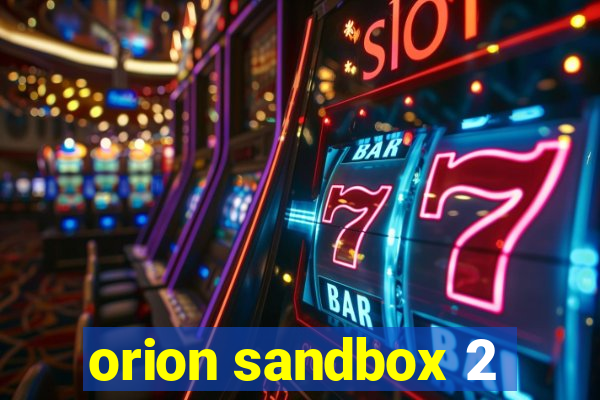 orion sandbox 2