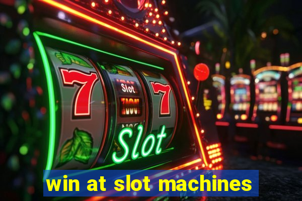 win at slot machines