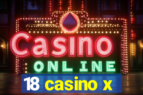 18 casino x