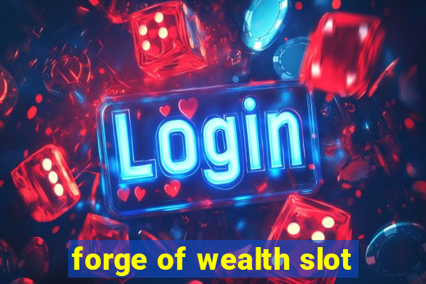 forge of wealth slot