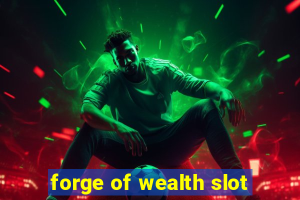 forge of wealth slot