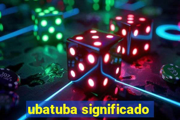 ubatuba significado