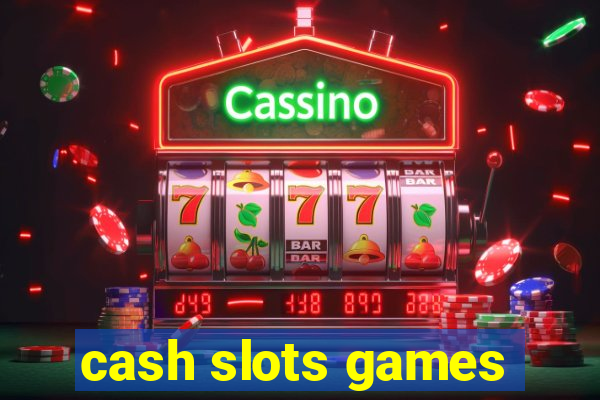 cash slots games