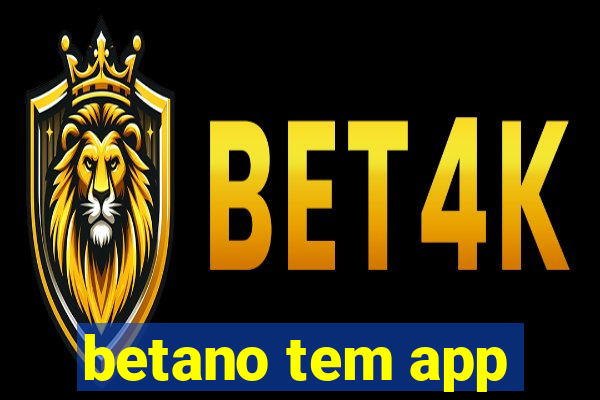 betano tem app