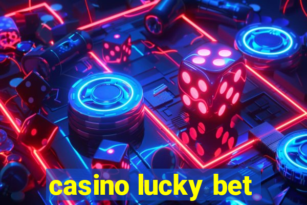 casino lucky bet