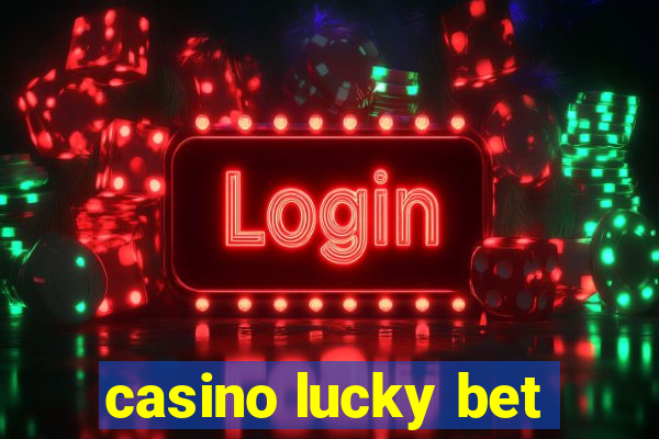 casino lucky bet