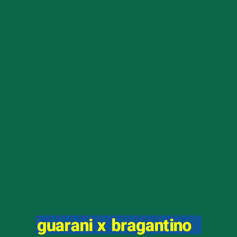 guarani x bragantino