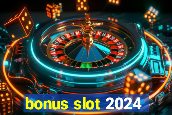 bonus slot 2024