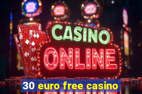 30 euro free casino