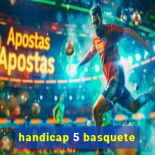 handicap 5 basquete