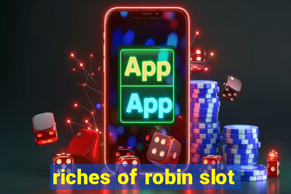 riches of robin slot