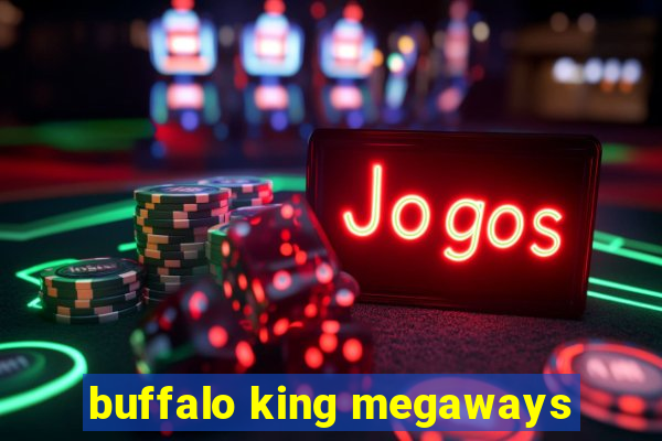 buffalo king megaways