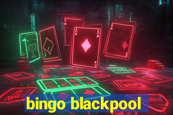 bingo blackpool