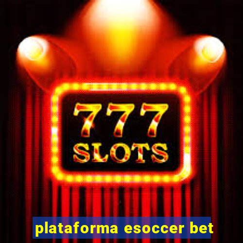 plataforma esoccer bet