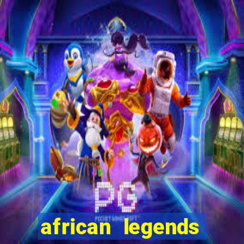 african legends slot game