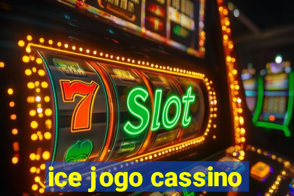 ice jogo cassino