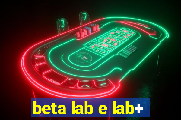 beta lab e lab+