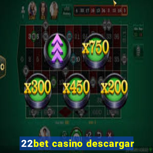 22bet casino descargar