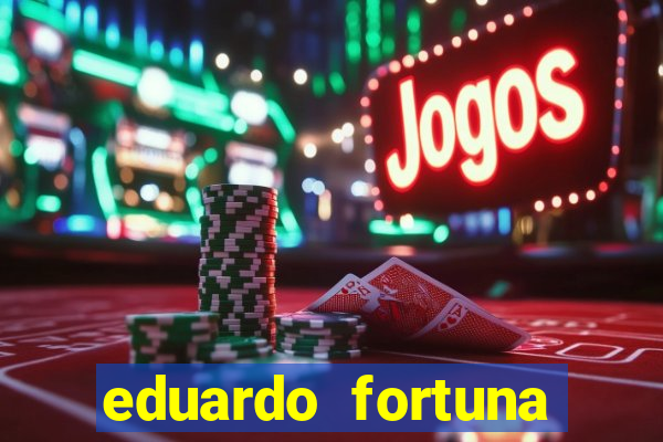 eduardo fortuna mercado financeiro