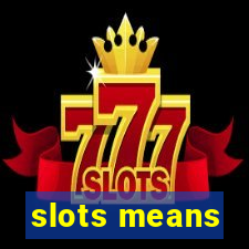 slots means