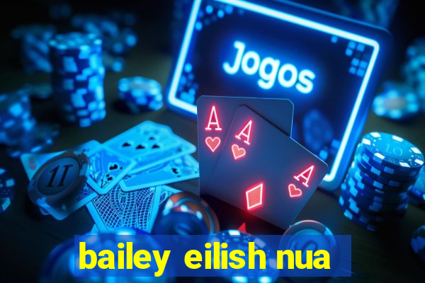 bailey eilish nua