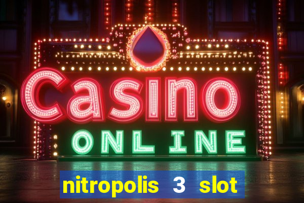 nitropolis 3 slot free play