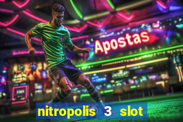 nitropolis 3 slot free play