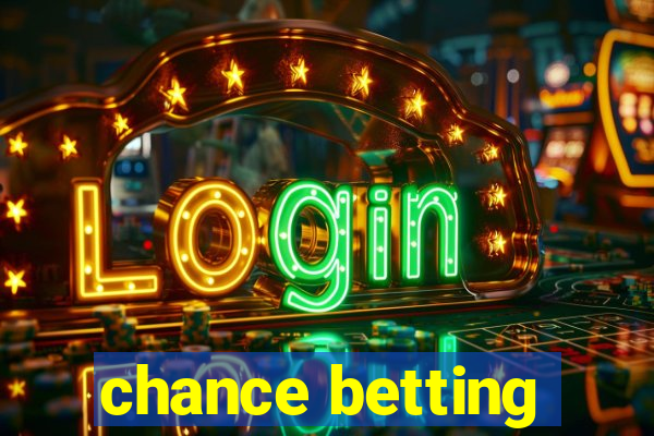 chance betting