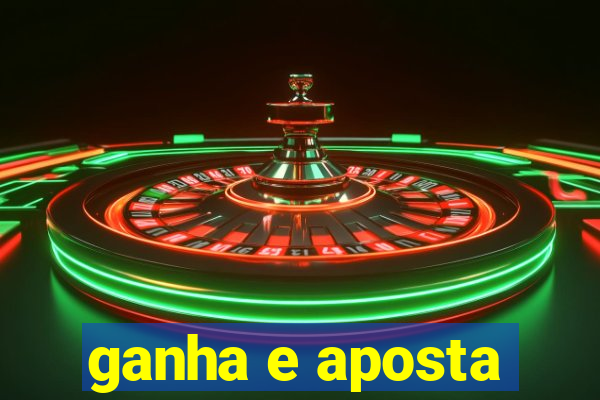 ganha e aposta