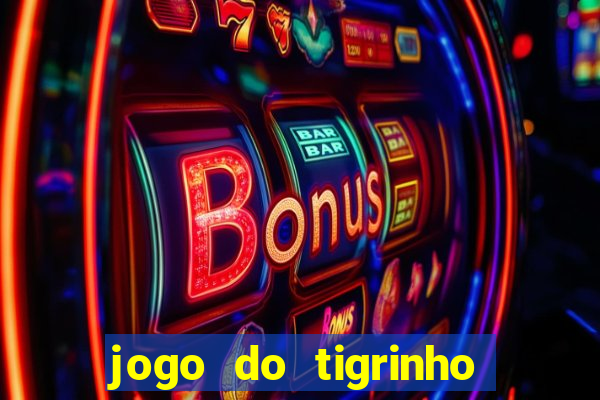 jogo do tigrinho com b?nus grátis