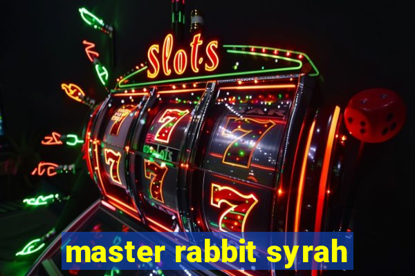 master rabbit syrah