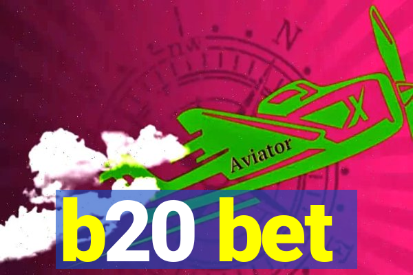 b20 bet