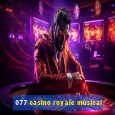 077 casino royale musical